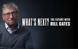 What's Next The Future with Bill Gates